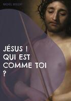 Couverture du livre « Jésus ! qui est comme toi ? » de Michel Bouzat aux éditions Books On Demand