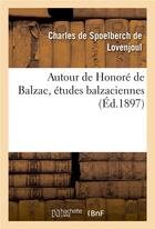 Couverture du livre « Autour de honore de balzac, etudes balzaciennes » de Spoelberch De Lovenj aux éditions Hachette Bnf