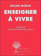 Couverture du livre « Enseigner à vivre ; manifeste pour changer l'éducation » de Edgar Morin aux éditions Actes Sud