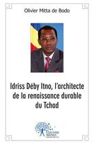Couverture du livre « Idriss deby itno, l architecte de la renaissance durable du tchad » de Mitta De Bodo O. aux éditions Edilivre