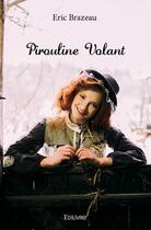 Couverture du livre « Pirouline volant » de Eric Brazeau aux éditions Edilivre