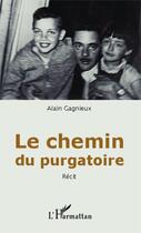 Couverture du livre « Le chemin du purgatoire » de Alain Gagnieux aux éditions Editions L'harmattan