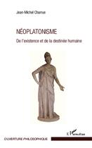 Couverture du livre « Neoplatonisme de l'existence et de la destinee humaine » de Jean-Michel Charrue aux éditions L'harmattan