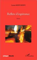 Couverture du livre « AFRIQUE LIBERTE : reflets d'espérance » de Lazare Koffi Koffi aux éditions L'harmattan