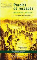 Couverture du livre « Paroles de rescapés - Indochine- Viêtnam : 2 - Le temps des souvenirs » de Louis Armantier aux éditions L'harmattan