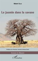 Couverture du livre « Le jasmin dans la savane » de Robert Saad aux éditions L'harmattan