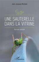 Couverture du livre « Une sauterelle dans la vitrine » de Michelet Jean-Jacque aux éditions L'harmattan