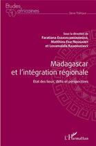 Couverture du livre « Madagascar et l'intégration régionale ; état des lieux, défis et perspectives » de Fau-Nougaret aux éditions L'harmattan