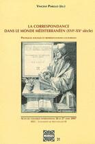 Couverture du livre « Correspondance dans le monde méditerranéen et ses péripheries (XVIe-XXIe siècles) » de Vincent Parello aux éditions Pu De Perpignan