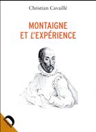 Couverture du livre « Montaigne et l'expérience » de Christian Cavaille aux éditions Demopolis