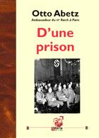 Couverture du livre « D Une Prison » de Otto Abetz aux éditions Deterna