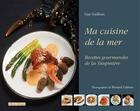 Couverture du livre « Ma cuisine de la mer ; recette gourmandes de la Taupinière » de Guy Guilloux aux éditions Editions Dialogues