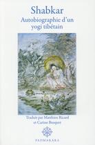 Couverture du livre « Shabkar, autobiographie d'un yogi tibétain » de Shabkar Tsogdro aux éditions Padmakara