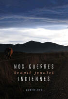 Couverture du livre « Nos guerres indiennes » de Benoit Jeantet aux éditions Publie.net