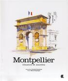 Couverture du livre « Montpellier ; illustre et secrète » de Camille Penchinat et Marie Susplugas aux éditions Alcide