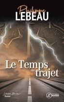 Couverture du livre « Le temps du trajet » de Philippe Lebeau aux éditions Ex Aequo