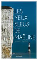 Couverture du livre « Les yeux bleus de Maëline » de Robert Panot aux éditions Editions Maia