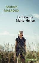 Couverture du livre « Le rêve de Marie-Hélise » de Antonin Malroux aux éditions Libra Diffusio