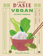 Couverture du livre « Cuisine d'Asie vegan ultra-facile ; Japon, Chine, Coree, Inde, Thaïlande » de Huang Ching-He aux éditions Synchronique