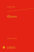 Couverture du livre « Oeuvres » de Francois Villon aux éditions Classiques Garnier