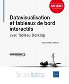Couverture du livre « Datavisualisation et tableaux de bord interactifs avec Tableau Desktop » de Alexandre Faulx-Briole aux éditions Eni