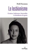 Couverture du livre « Le Lesbianisme : Gouines, lesbiennes, bisexuelles et dissidentes de genre » de Dede Fatumma aux éditions Anacaona