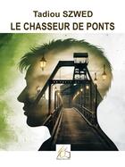 Couverture du livre « Le chasseur de ponts » de Tadiou Szwed aux éditions Plume Libre