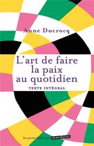 Couverture du livre « L'art de faire la paix au quotidien » de Anne Ducrocq aux éditions Marabout