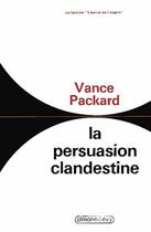 Couverture du livre « La Persuasion Clandestine » de Packard aux éditions Calmann-levy
