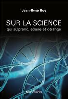 Couverture du livre « Sur la science ; qui surprend, éclaire et dérange » de Jean-Rene Roy aux éditions Hermann