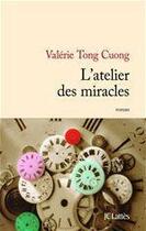 Couverture du livre « L'atelier des miracles » de Valerie Tong Cuong aux éditions Jc Lattes