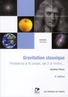 Couverture du livre « Gravitation classique ; problème à N corps, de 2 à l'infini... (2e édition) » de Jerome Perez aux éditions Ensta