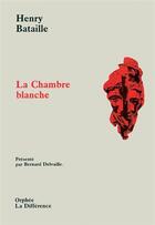Couverture du livre « Chambre blanche » de Henry Bataille aux éditions La Difference