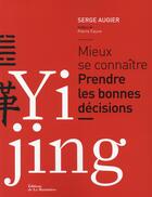Couverture du livre « Yi Jing ; mieux se connaître ; prendre les bonnes décisions » de Serge Augier et Pierre Faure aux éditions La Martiniere