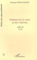 Couverture du livre « Poemes de la rose et de l'olivier - suivi de cris » de Francois Desplanques aux éditions L'harmattan