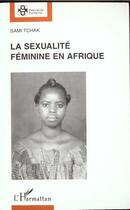 Couverture du livre « La sexualité féminine en Afrique » de Sami Tchak aux éditions L'harmattan