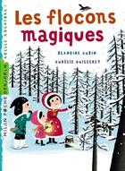 Couverture du livre « Les flocons magiques » de Aurelie Guillerey et Blandine Aubin aux éditions Milan