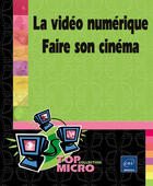 Couverture du livre « La video numerique : faire son cinema » de Patrick Joubert aux éditions Eni
