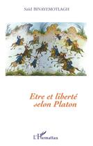 Couverture du livre « Etre et liberte selon platon » de Said Binayemotlagh aux éditions L'harmattan