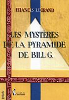 Couverture du livre « Les mysteres de la pyramide de bill g. » de Francis Legrand aux éditions Societe Des Ecrivains