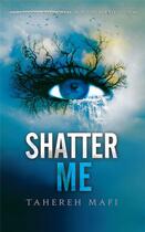 Couverture du livre « Insaisissable Tome 1 : Shatter me » de Tahereh Mafi aux éditions Michel Lafon