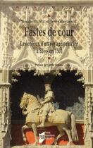 Couverture du livre « Fastes de cour ; les enjeux d'un voyages princier à Blois en 1501 » de Gilles Girault et Monique Chatenet aux éditions Pu De Rennes