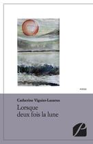 Couverture du livre « Lorsque deux fois la lune » de Catherine Lazarus-Viguier aux éditions Du Pantheon