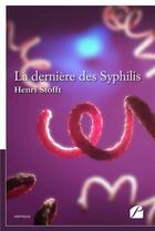 Couverture du livre « La dernière des syphilis » de Henri Stofft aux éditions Editions Du Panthéon