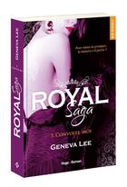 Couverture du livre « Royal saga Tome 5 : convoite-moi » de Geneva Lee aux éditions Hugo Roman