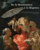Couverture du livre « De la Renaissance à la Régence ; peintures françaises du XVII et XVIII siècles » de  aux éditions Somogy