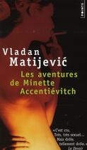 Couverture du livre « Les aventures de Minette Accentievitch » de Vladan Matijevic aux éditions Points