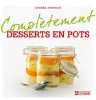 Couverture du livre « Complètement desserts en pots » de Andrea Jourdan aux éditions Editions De L'homme