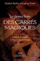 Couverture du livre « Le grand livre des carrés magiques » de Stephen Barker aux éditions Quebecor