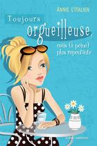 Couverture du livre « Toujours orgueilleuse, mais (a peine) plus repentante » de Annie L'Italien aux éditions Les Ditions Qubec Amrique